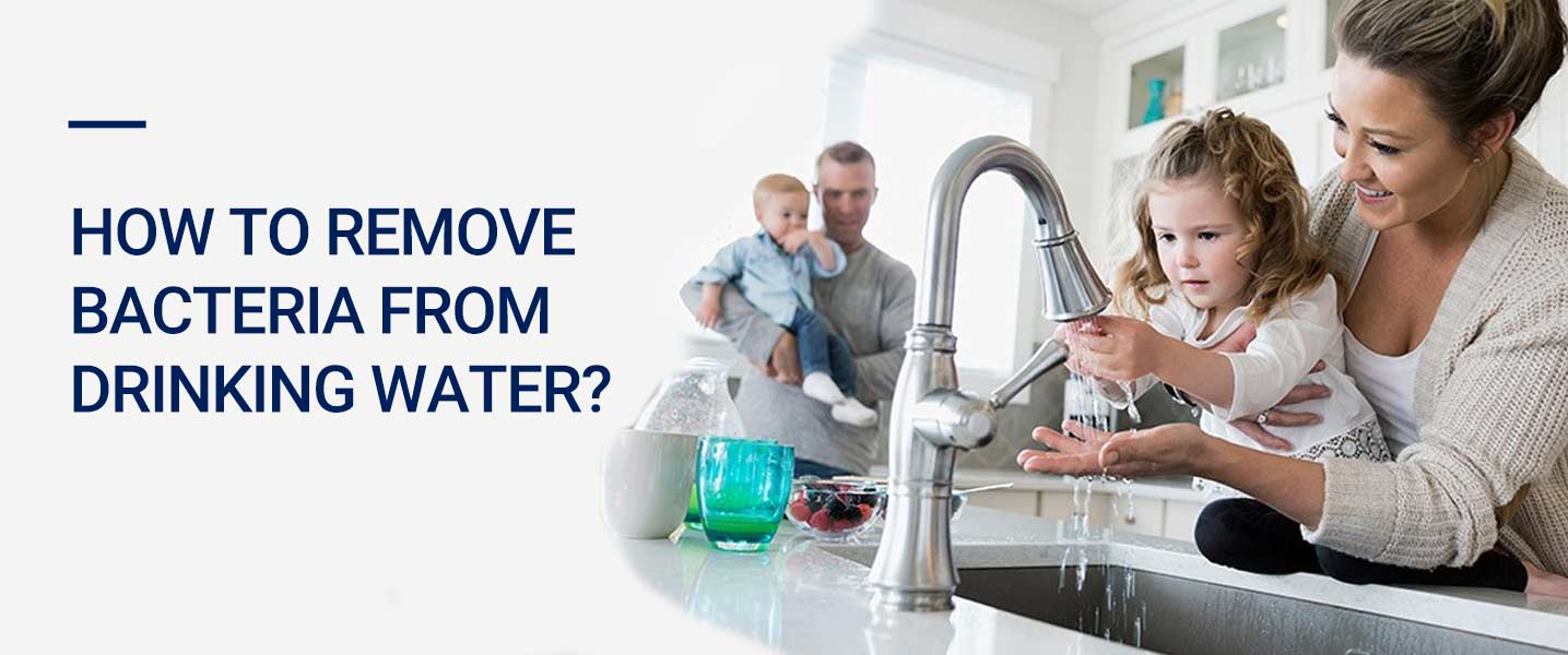 How to Remove Bacteria from Drinking Water