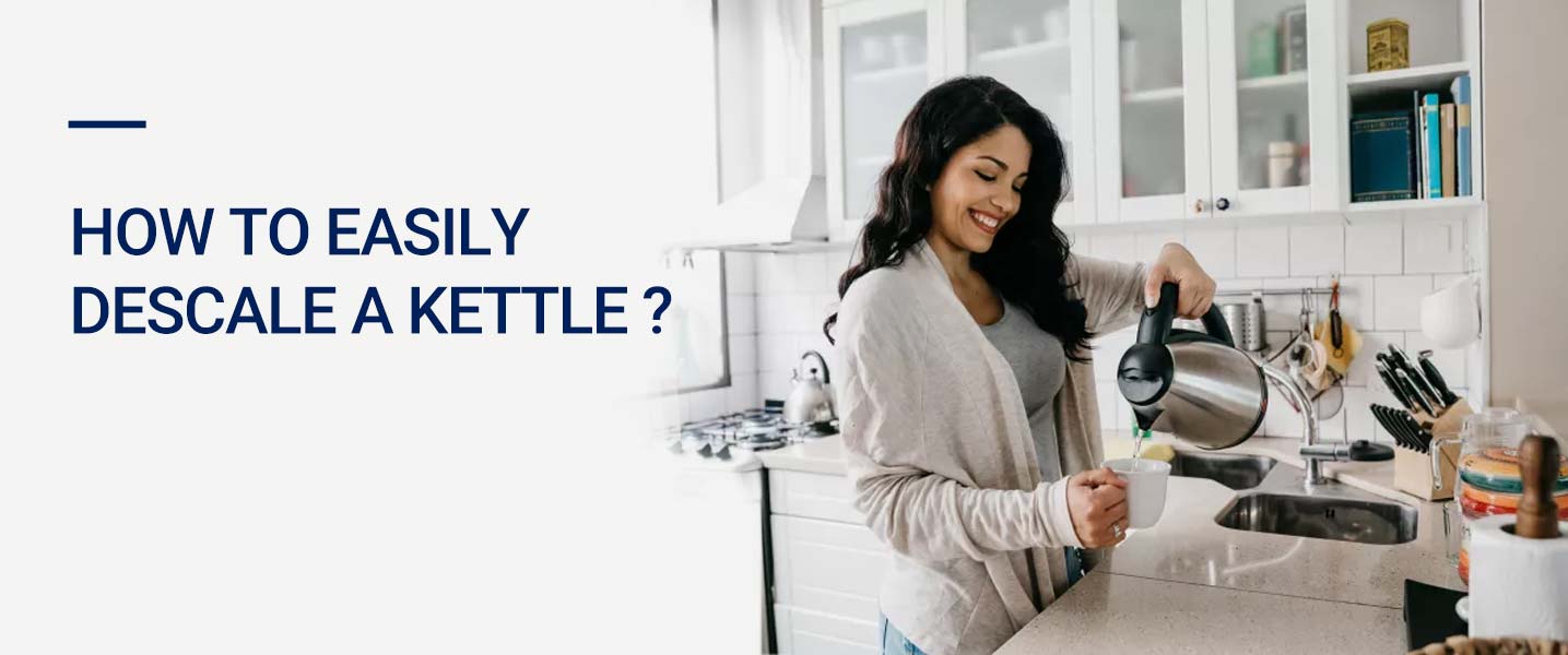 How to Easily Descale a Kettle & Keep It That Way?