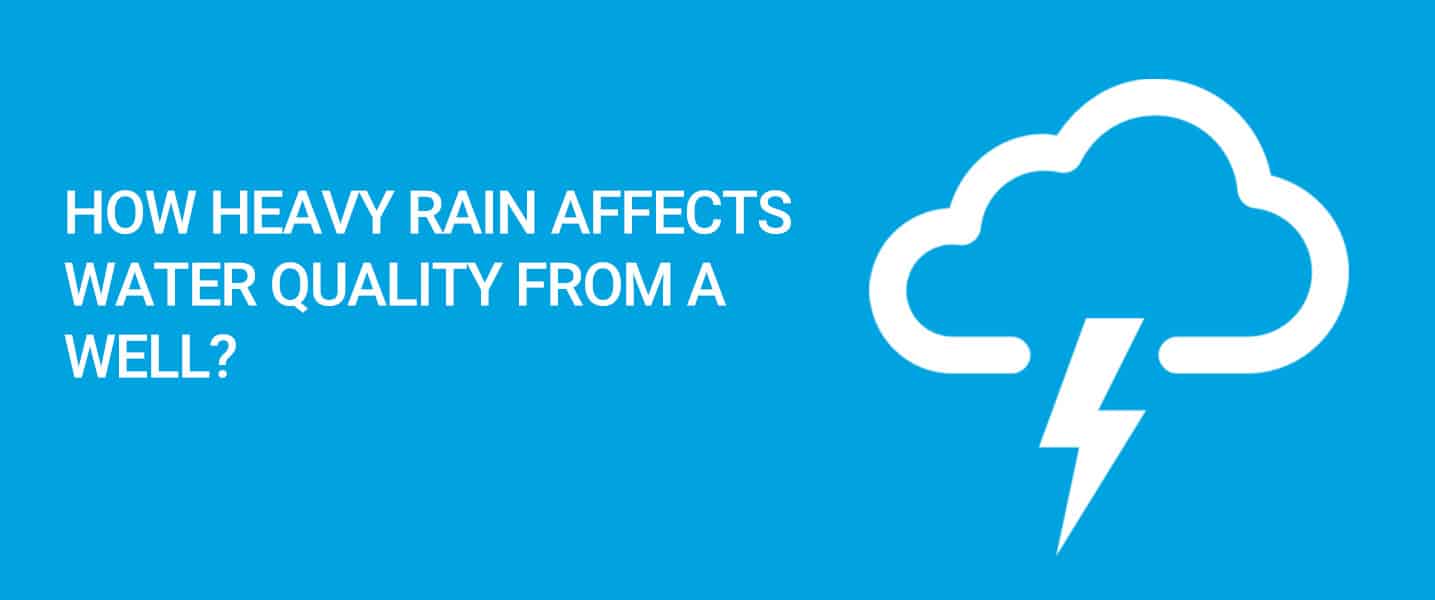How Does Heavy Rain Affect the Water Quality from a Well?