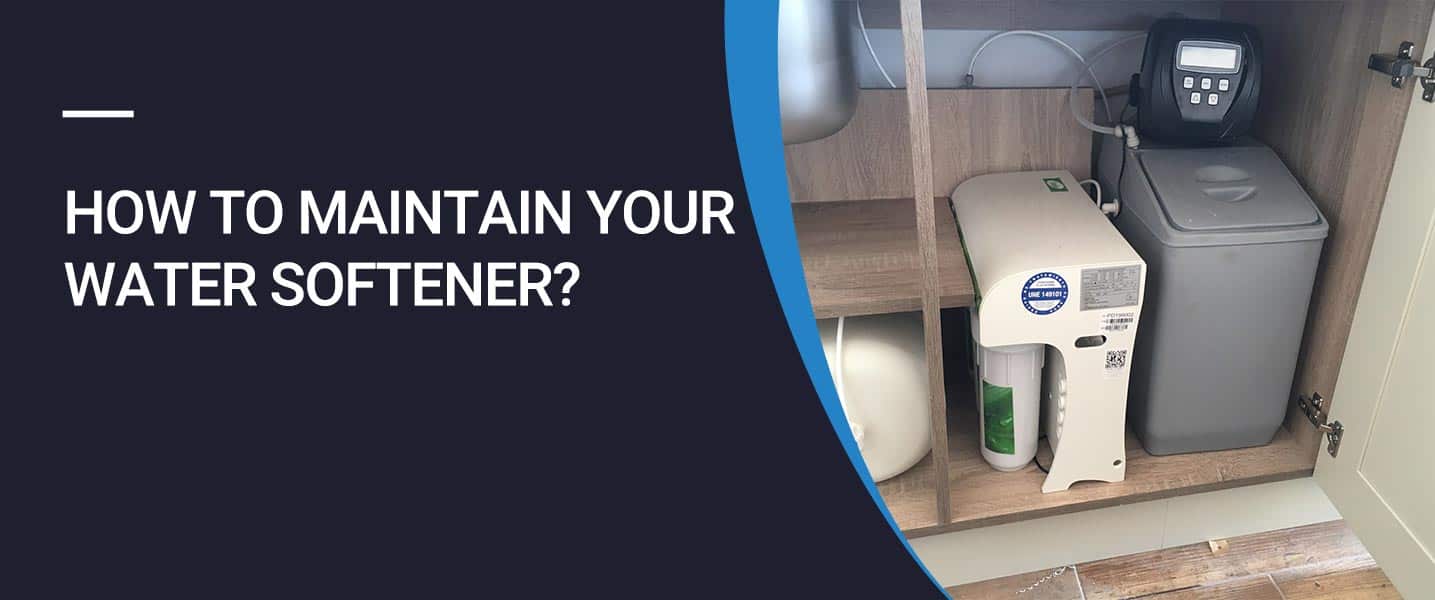 Water Softener Maintenance – 5 Practical Tips to Prolong its Life