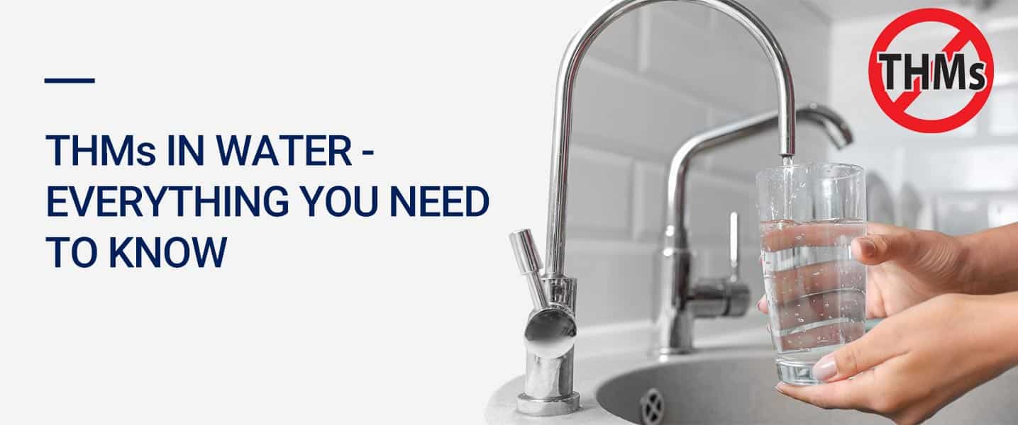 THMs in Water – Everything You Need to Know